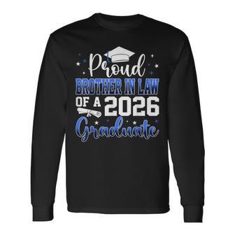 Proud Brother In Law Of A Class Of 2026 Graduate Senior Long Sleeve T-Shirt - Thegiftio UK