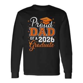 Proud Dad Of A 2026 Graduate Graduation Long Sleeve T-Shirt - Thegiftio