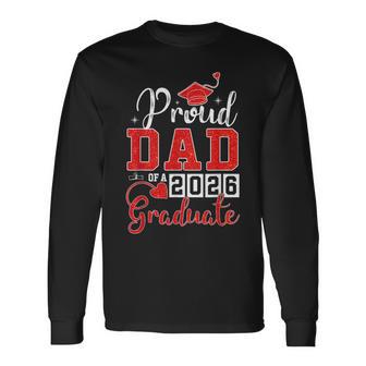 Proud Dad Of A 2026 Graduate Senior Class Of 2026 Graduation Long Sleeve T-Shirt - Thegiftio