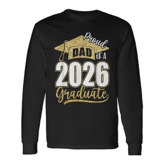 Proud Dad Of A 2026 Senior Class Of 2026 Graduation Men Long Sleeve T-Shirt - Thegiftio