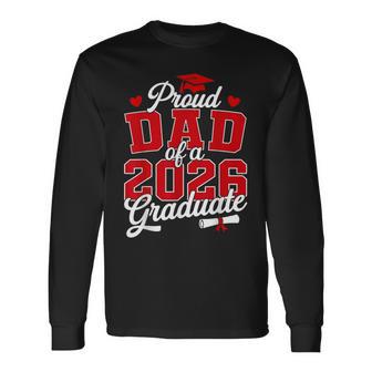 Proud Dad Of A Class Of 2026 Graduate Senior Graduation Long Sleeve T-Shirt - Thegiftio