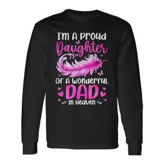 Proud Daughter Of A Wonderful Dad In Heaven Family Memorial Long Sleeve T-Shirt - Monsterry