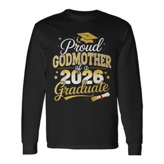Proud Godmother Of Class Of 2026 Graduate Senior Graduation Long Sleeve T-Shirt | Mazezy