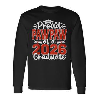 Proud Pawpaw Of A Class Of 2026 Graduate Senior Graduation Long Sleeve T-Shirt | Mazezy