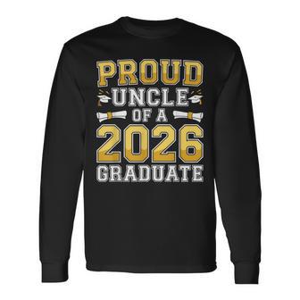 Proud Uncle Of A 2026 Graduate Class 2026 Graduation Long Sleeve T-Shirt - Thegiftio UK