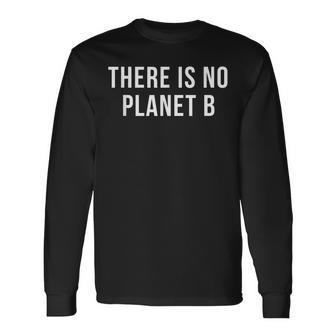There Is No Planet B 環境地球気候変化 長袖Tシャツ - Kawaiitshirt