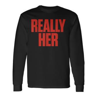 Really Her Bold Statement Typography Long Sleeve T-Shirt | Seseable UK
