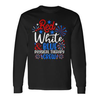 Red White And Blue Physical Therapy Crew 4Th Of July Long Sleeve T-Shirt - Thegiftio UK