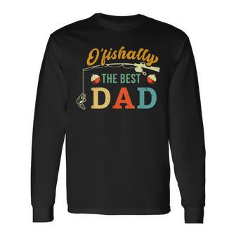 Retro Ofishally The Best Dad Fishing Father Fisherman Papa Long Sleeve T-Shirt - Monsterry UK