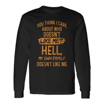 Retro You Think I Care About Who Doesn't Like Me On Back Long Sleeve T-Shirt - Thegiftio UK
