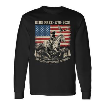 Ride Free 1776 2026 Usa 250 Years Patriotic Cowboy Long Sleeve T-Shirt - Thegiftio UK