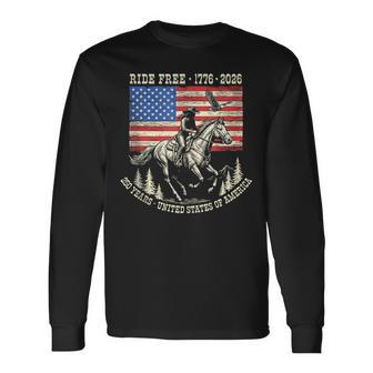 Ride Free 1776 2026 Usa 250Th Anniversary Patriotic Cowboy Long Sleeve T-Shirt - Thegiftio UK