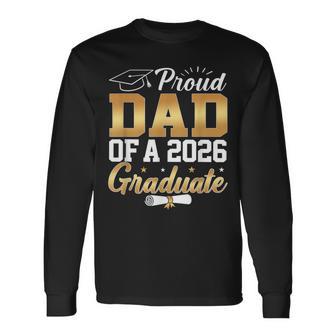Senior Graduation 26 Proud Dad Of A Class Of 2026 Graduate Long Sleeve T-Shirt - Thegiftio UK