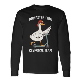 Silly Goose Dumpster Fire Response Team Firefighter Coworker Long Sleeve T-Shirt - Monsterry