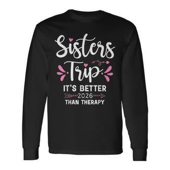 Sisters Trip It’S Better Than Therapy 2026 Weekend Vacation Long Sleeve T-Shirt - Thegiftio
