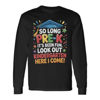 So Long Pre-K Preschool Grad Kindergarten Here I Come Long Sleeve T-Shirt - Thegiftio
