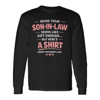 Being Your Son In Law Seems Like Enough Long Sleeve T-Shirt | Mazezy