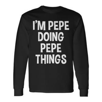 Soy Pepe Haciendo Pepe Cosas Graciosas Dicho Camiseta de manga larga - Regaloses