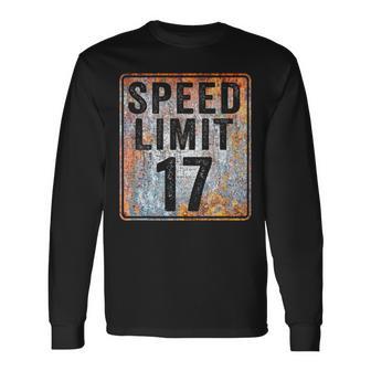 Speed Limit 17 Mph Sign 17Th Birthday 17 Years Old Driving Long Sleeve T-Shirt - Monsterry