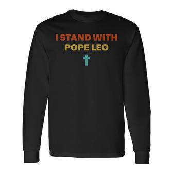 I Stand With Pope Leo Long Sleeve T-Shirt - Thegiftio UK