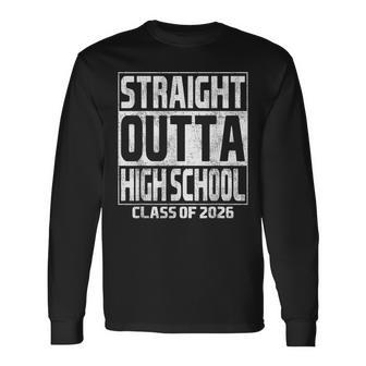 Straight Outta High School Graduate Class Of 2026 Graduation Long Sleeve T-Shirt - Monsterry