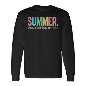 Summer Remembering My Why Inspirational Quote Long Sleeve T-Shirt - Monsterry