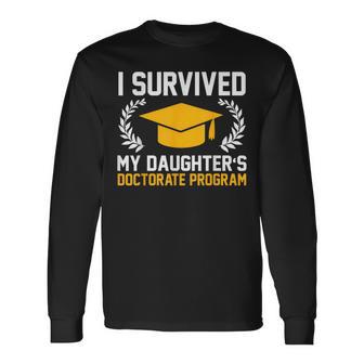 I Survived My Daughter's Doctorate Program Phd Long Sleeve T-Shirt - Thegiftio UK