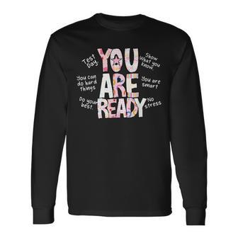 Test Day For Teachers You Are Ready Testing Week Testing Long Sleeve T-Shirt | Seseable UK