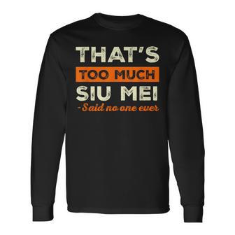 That's Too Muchiu Mei おもしろ バーベキュー ユーモア 中華料理 長袖Tシャツ - Kawaiitshirt