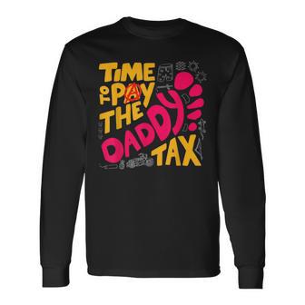 Time To Pay The Daddy Tax Gamer Dad Father's Day Long Sleeve T-Shirt | Mazezy