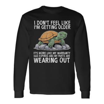 Turtle I Don't Feel Like I'm Getting Older It's More Long Sleeve T-Shirt - Thegiftio UK