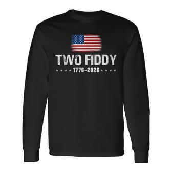 Two Fiddy 1776 2026 250Th Anniversary 4Th Of July Patriotic Long Sleeve T-Shirt - Thegiftio UK