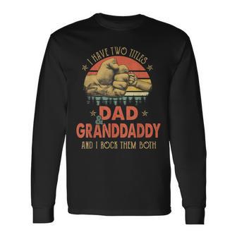 I Have Two Titles Dad And Granddaddy Father's Day Mens Long Sleeve T-Shirt - Thegiftio UK