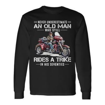 Never Underestimate Old Man Who Still Rides A Trike 70S Long Sleeve T-Shirt - Thegiftio UK