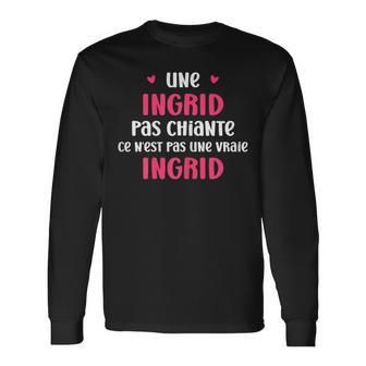 Une Ingrid Pas Chiante Ce N'est Pas Uneraie Ingrid T-shirt à manches longues - Cadeauxyz