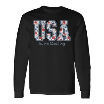 Usa But In A Liberal Way 4Th Of July Feminist Women's Rights Long Sleeve T-Shirt - Thegiftio UK