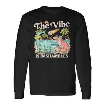 The Vibe Is In Shambles Dinosaur Mental Health Awareness Long Sleeve T-Shirt - Monsterry