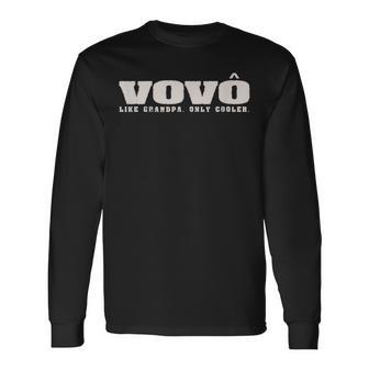 Vovo Like Grandpa Only Cooler Portuguese Grandpa Long Sleeve T-Shirt - Thegiftio UK