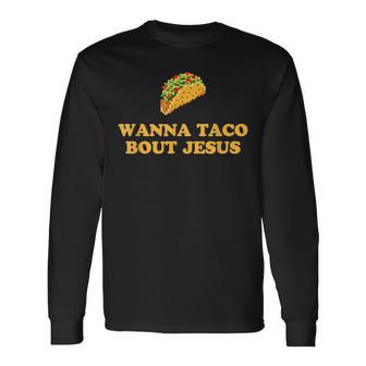 Wanna Taco Bout Jesus 長袖Tシャツ - Kawaiitshirt