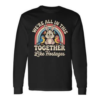 We're All In This Together Like Hostages 長袖Tシャツ - Kawaiitshirt