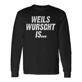 Weils Wurscht Is Bayern Bayrischpruch Dialekt Boarisch Langarmshirts - Seseable