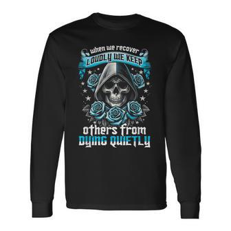 When We Recover Loudly We Keep Others From Dying Quietly Long Sleeve T-Shirt - Thegiftio UK