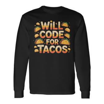 Will Code For Tacos プログラマーコーダー 長袖Tシャツ - Kawaiitshirt
