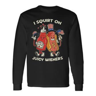Women's I Squirt On Juicy Wieners 4Th Of July Long Sleeve T-Shirt - Thegiftio UK