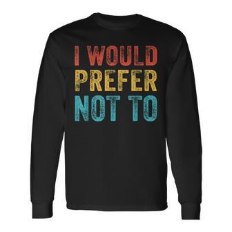 I Would Prefer Not To ayings ヴィンテージ アンティーク調 長袖Tシャツ - Kawaiitshirt