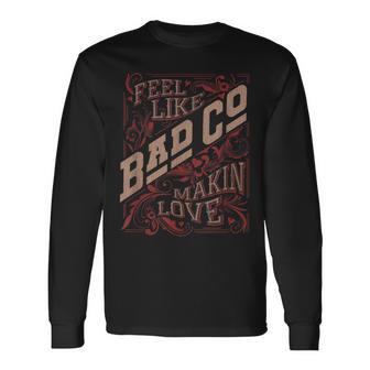 バッド・カンパニー・フィール・ライク・メイキン・ラブ 長袖Tシャツ - Kawaiitshirt
