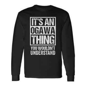 小川苗字名字 An Ogawa Thing You Wouldn't Understand Family Name 長袖Tシャツ - Kawaiitshirt