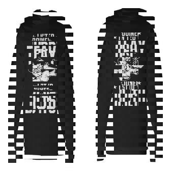 柔術 I Don't Need Therapy I Just Need Jiu Jitsu 長袖Tシャツ - Kawaiitshirt