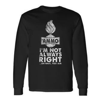 面白いusaf 弾薬tシャツ I'm Not Always Right Oh Wait Yes I Am 長袖Tシャツ - Kawaiitshirt