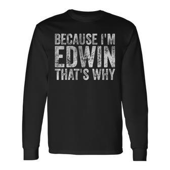 面白い名前入りシャツ Because I'm Edwin That's Why 長袖Tシャツ - Kawaiitshirt